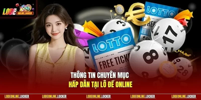 Thông tin chuyên mục hấp dẫn tại Lô Đề Online